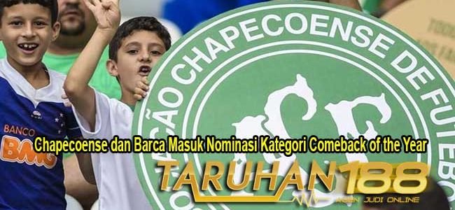 Chapecoense dan Barca Masuk Nominasi Kategori Comeback of the Year