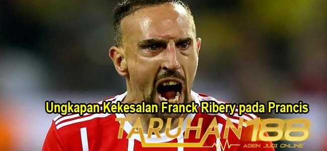 Ungkapan Kekesalan Franck Ribery pada Prancis