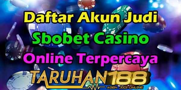 Daftar Akun Judi Sbobet Casino Online Terpercaya